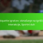 Etiquette igralcev: obnašanje na igrišču, interakcije, športni duh