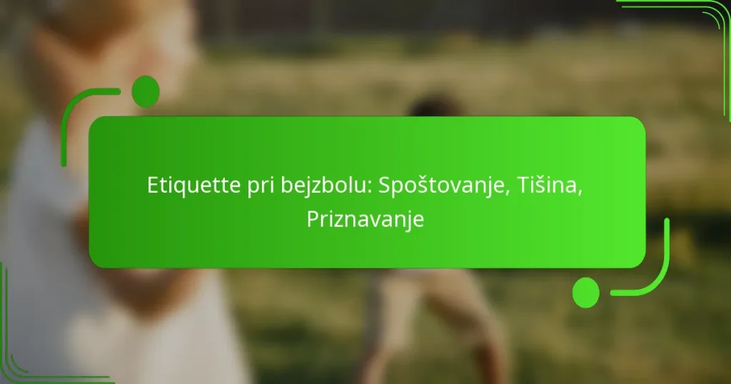 Etiquette pri bejzbolu: Spoštovanje, Tišina, Priznavanje
