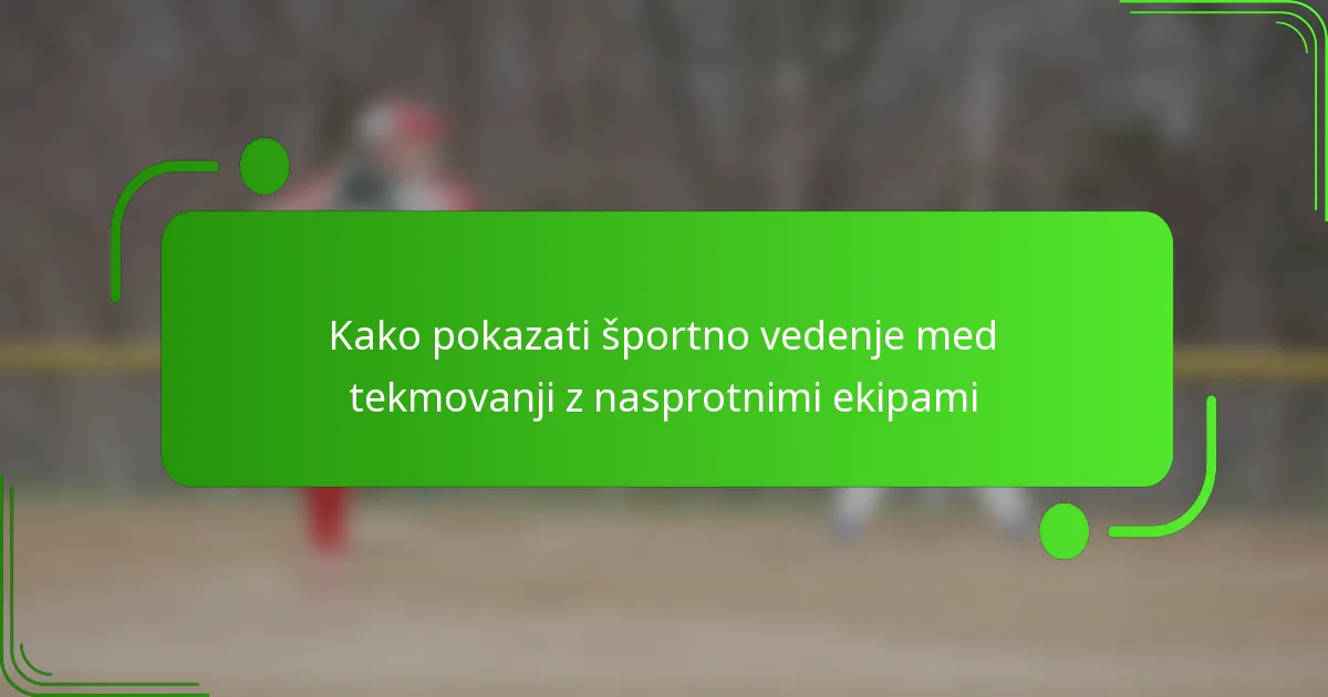 Kako pokazati športno vedenje med tekmovanji z nasprotnimi ekipami