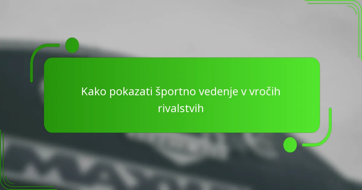 Kako pokazati športno vedenje v vročih rivalstvih