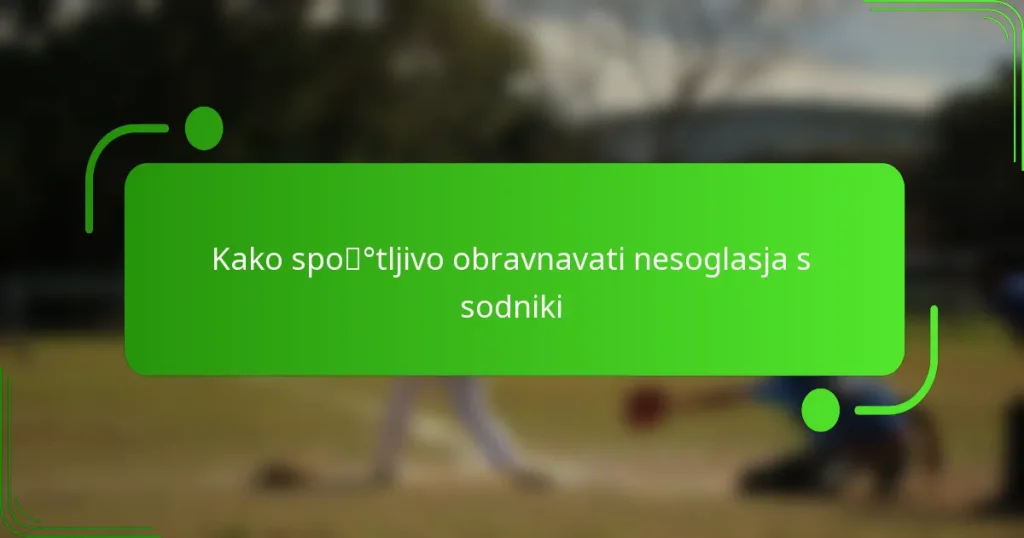 Kako spoštljivo obravnavati nesoglasja s sodniki