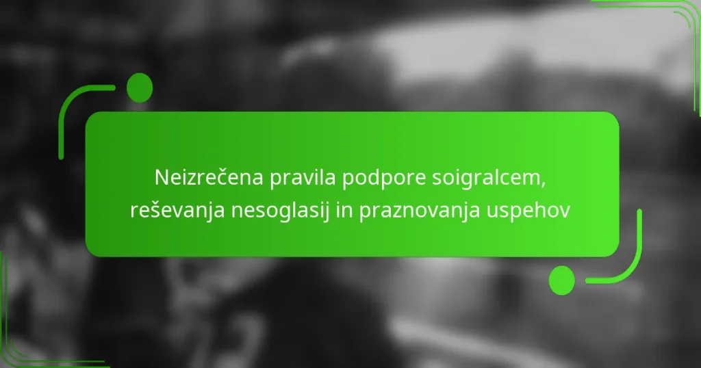 Neizrečena pravila podpore soigralcem, reševanja nesoglasij in praznovanja uspehov