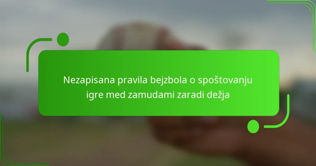 Nezapisana pravila bejzbola o spoštovanju igre med zamudami zaradi dežja
