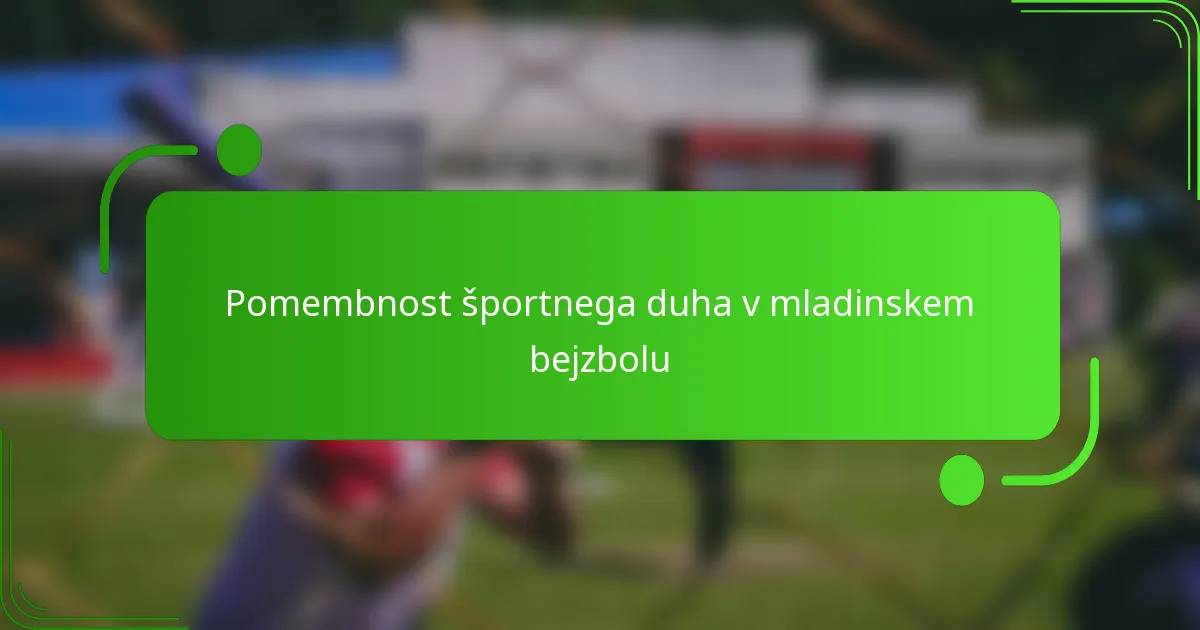 Pomembnost športnega duha v mladinskem bejzbolu