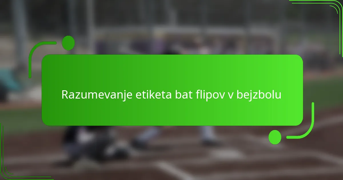 Razumevanje etiketa bat flipov v bejzbolu