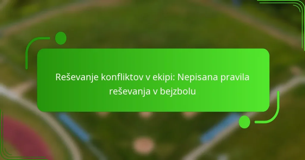 Reševanje konfliktov v ekipi: Nepisana pravila reševanja v bejzbolu