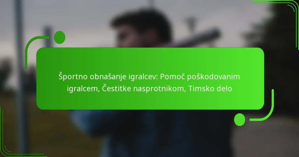 Športno obnašanje igralcev: Pomoč poškodovanim igralcem, Čestitke nasprotnikom, Timsko delo