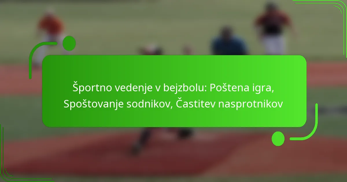 Športno vedenje v bejzbolu: Poštena igra, Spoštovanje sodnikov, Častitev nasprotnikov