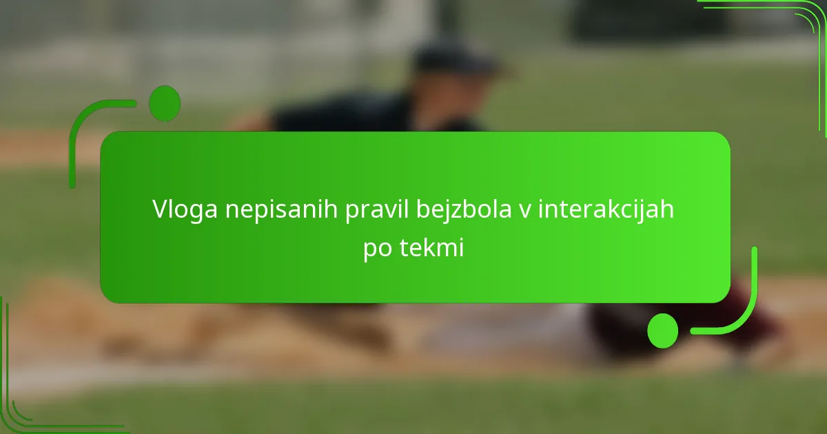 Vloga nepisanih pravil bejzbola v interakcijah po tekmi