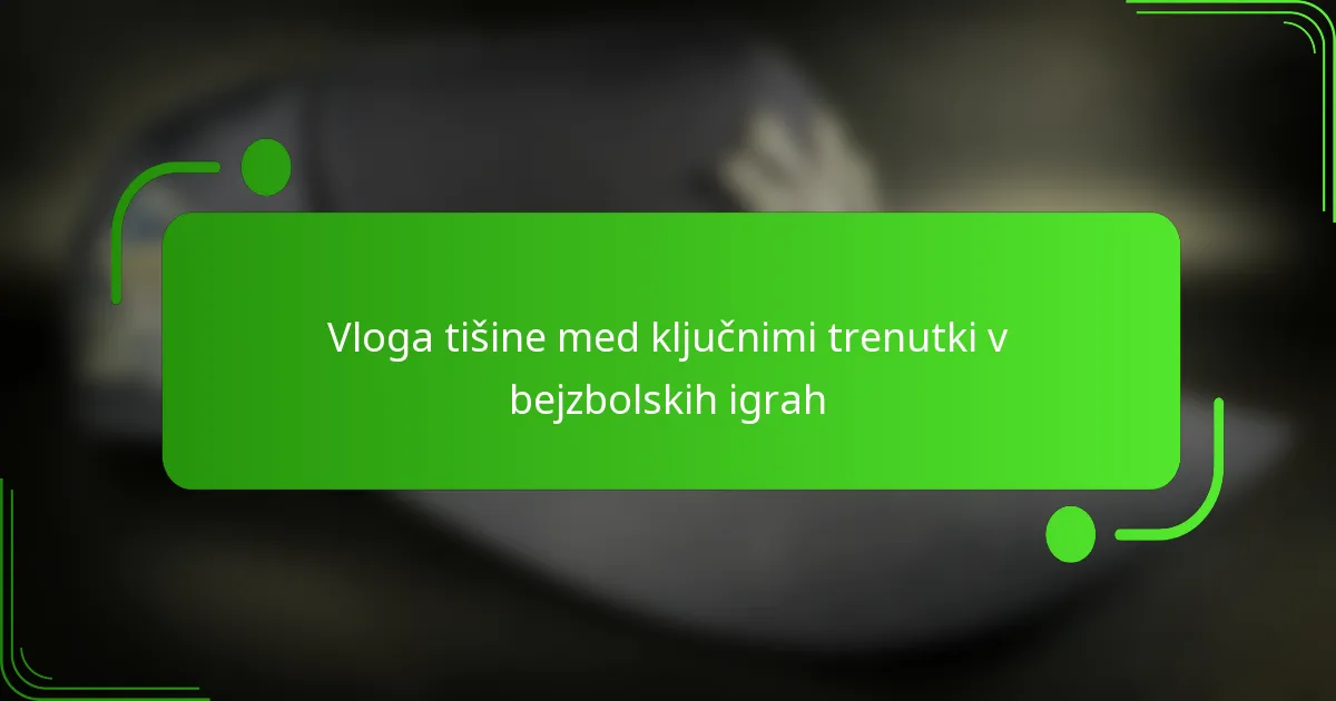 Vloga tišine med ključnimi trenutki v bejzbolskih igrah