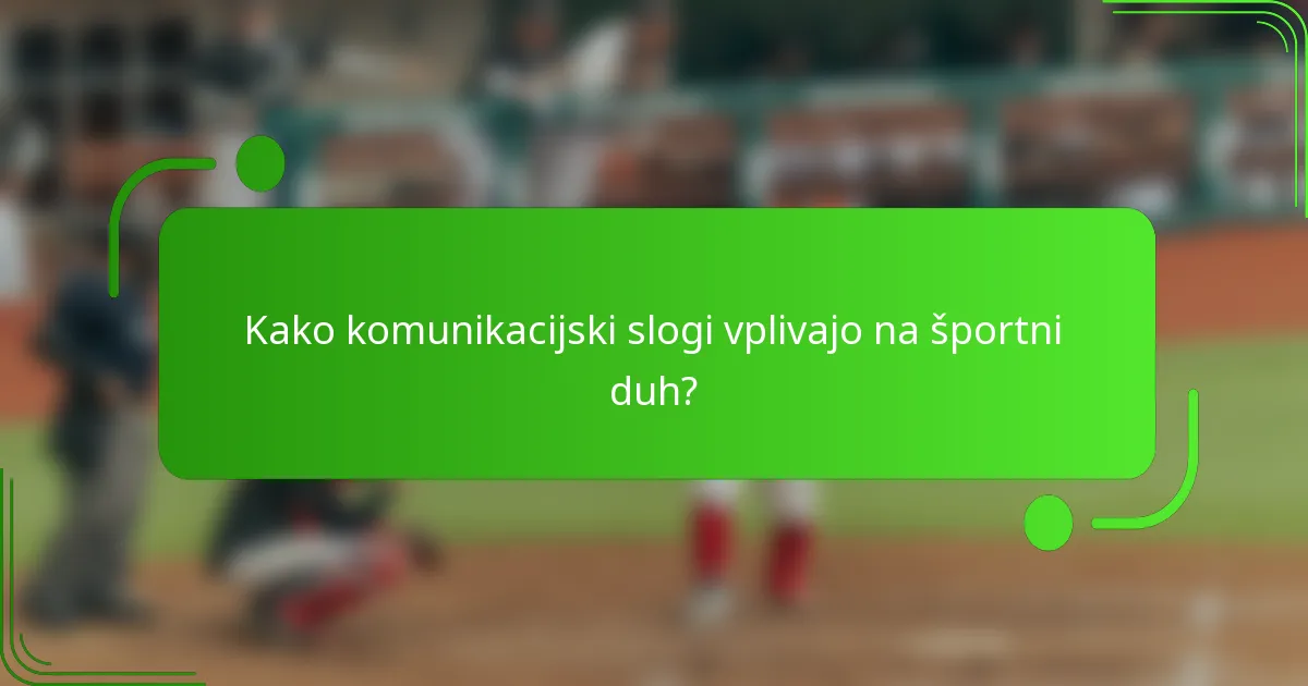 Kako komunikacijski slogi vplivajo na športni duh?