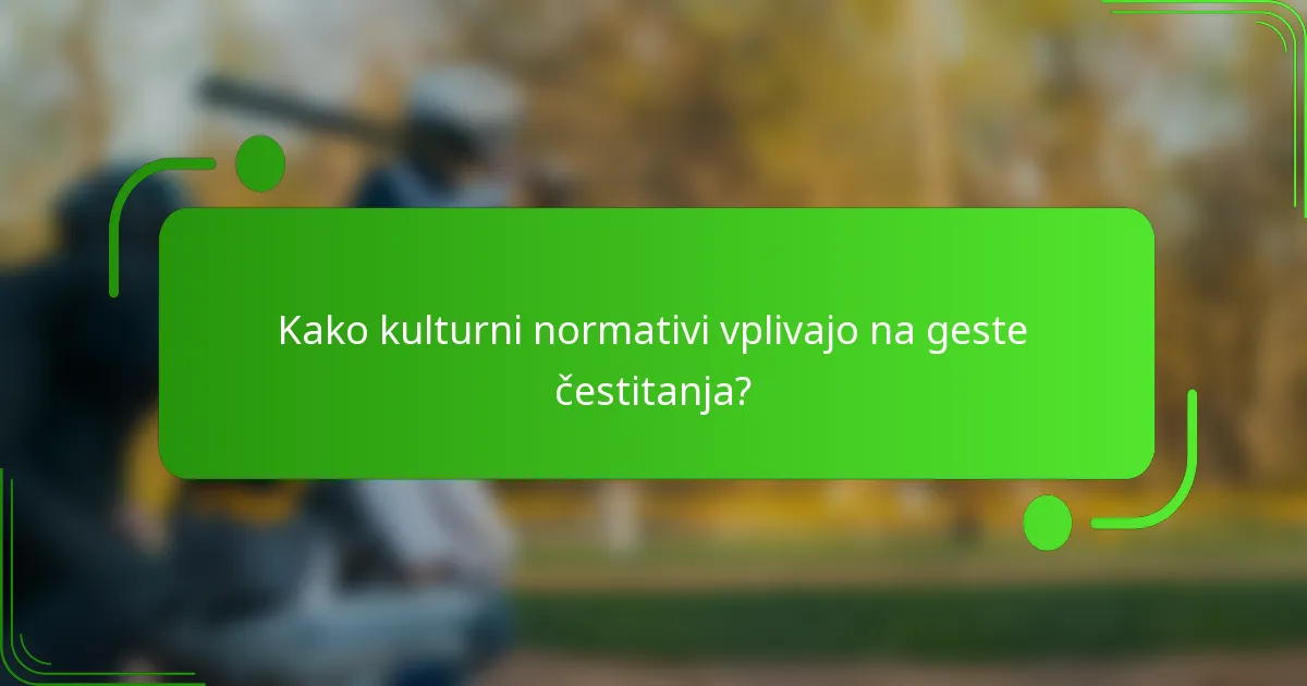 Kako kulturni normativi vplivajo na geste čestitanja?
