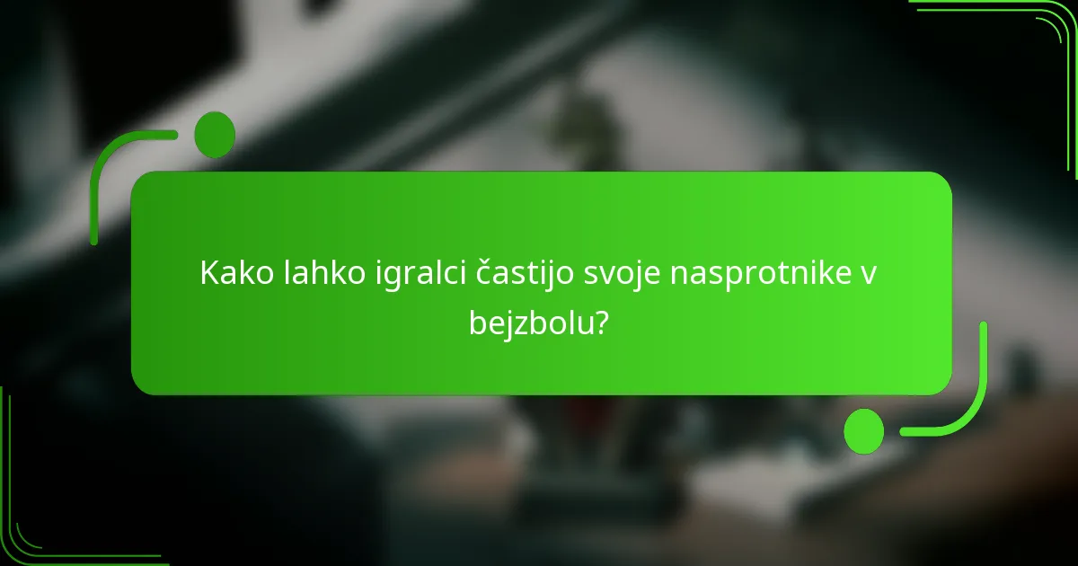 Kako lahko igralci častijo svoje nasprotnike v bejzbolu?