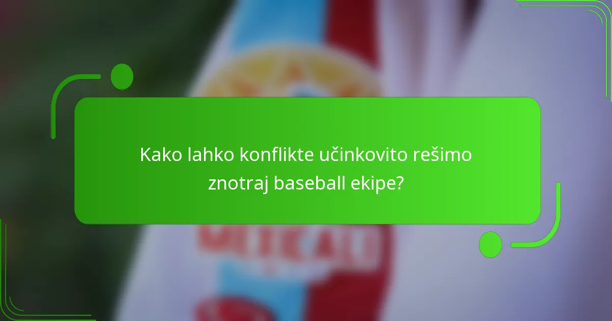 Kako lahko konflikte učinkovito rešimo znotraj baseball ekipe?