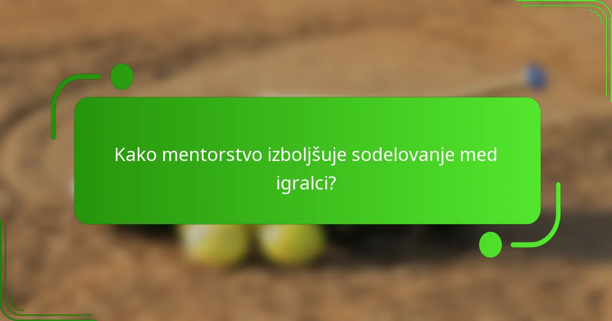 Kako mentorstvo izboljšuje sodelovanje med igralci?