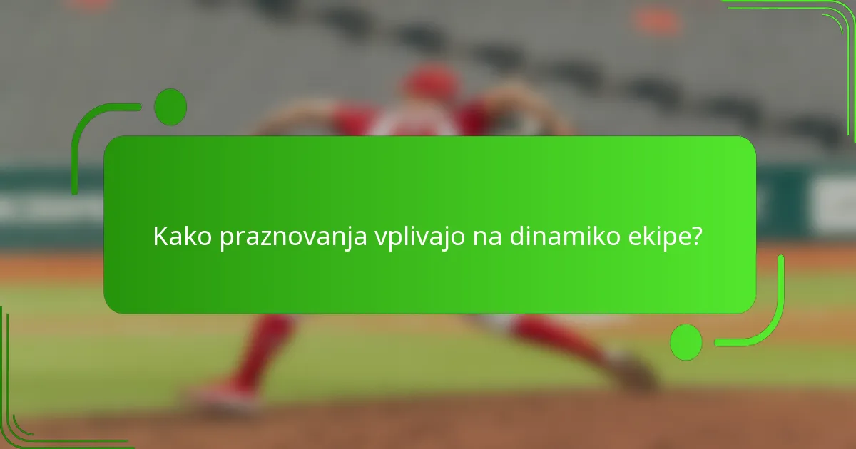 Kako praznovanja vplivajo na dinamiko ekipe?