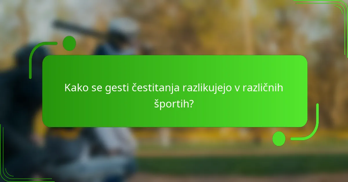 Kako se gesti čestitanja razlikujejo v različnih športih?