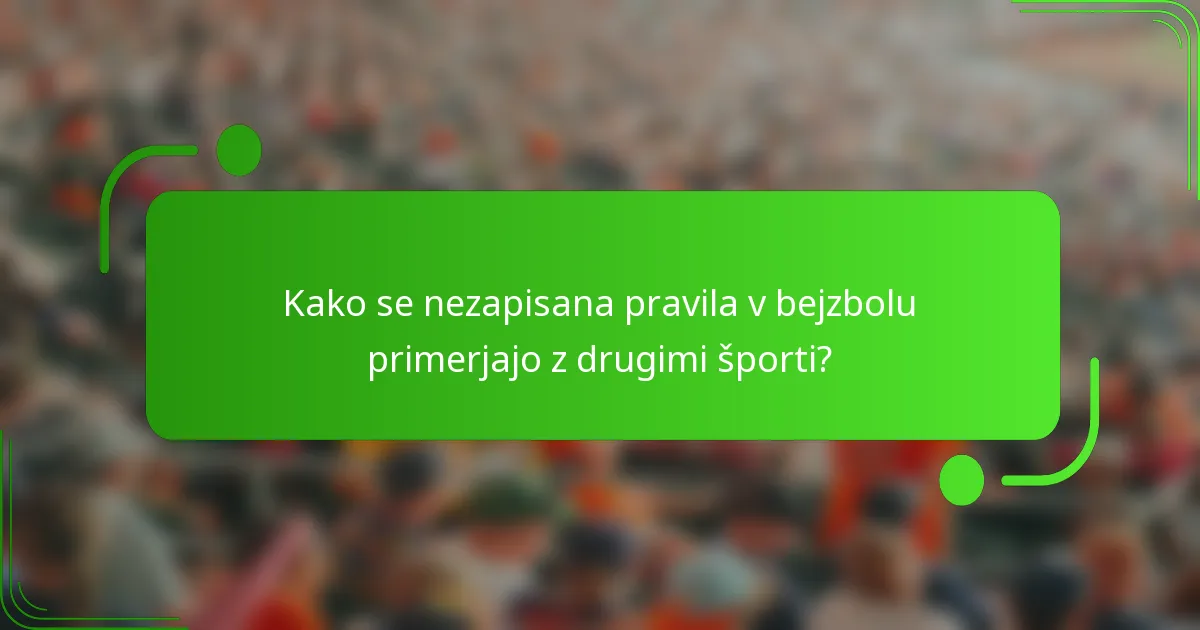 Kako se nezapisana pravila v bejzbolu primerjajo z drugimi športi?