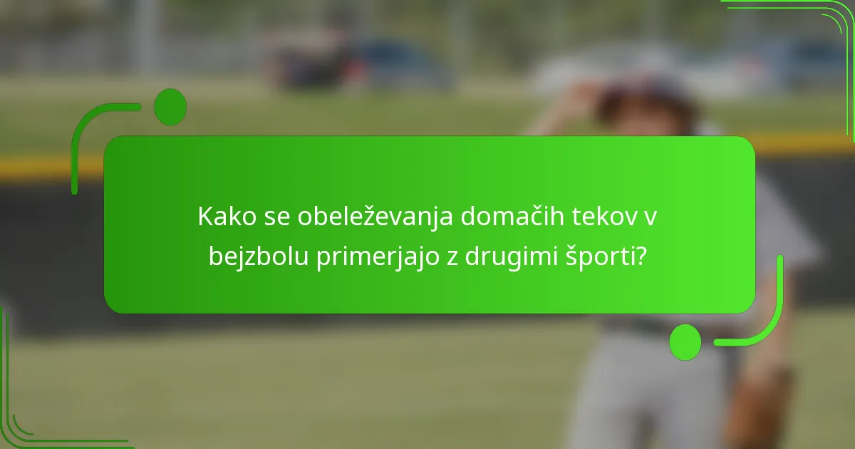 Kako se obeleževanja domačih tekov v bejzbolu primerjajo z drugimi športi?