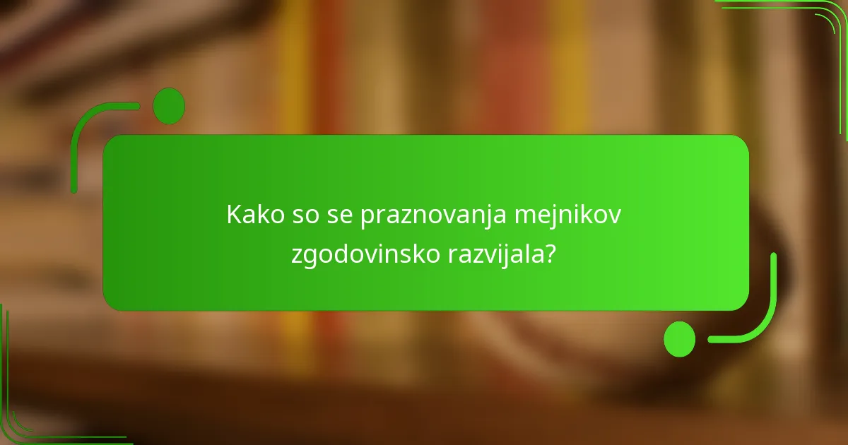 Kako so se praznovanja mejnikov zgodovinsko razvijala?