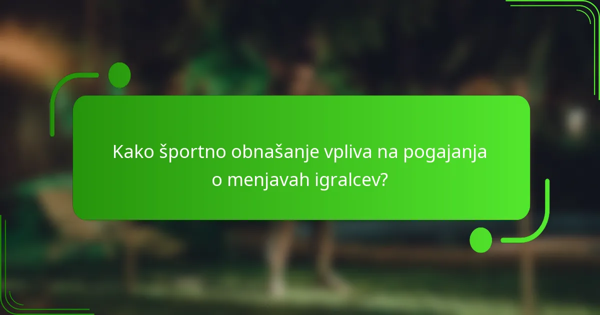 Kako športno obnašanje vpliva na pogajanja o menjavah igralcev?