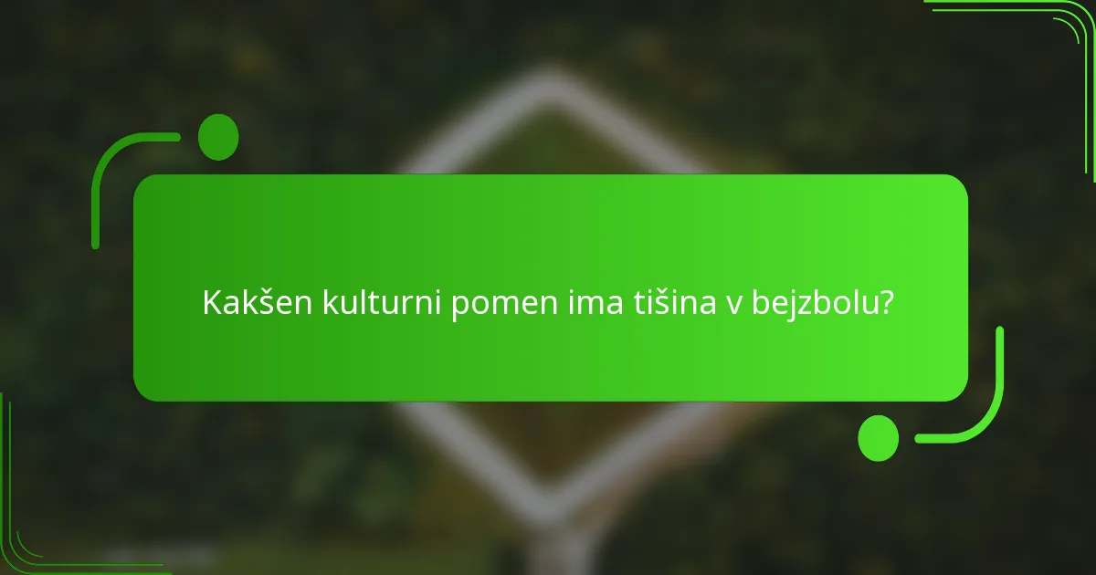 Kakšen kulturni pomen ima tišina v bejzbolu?