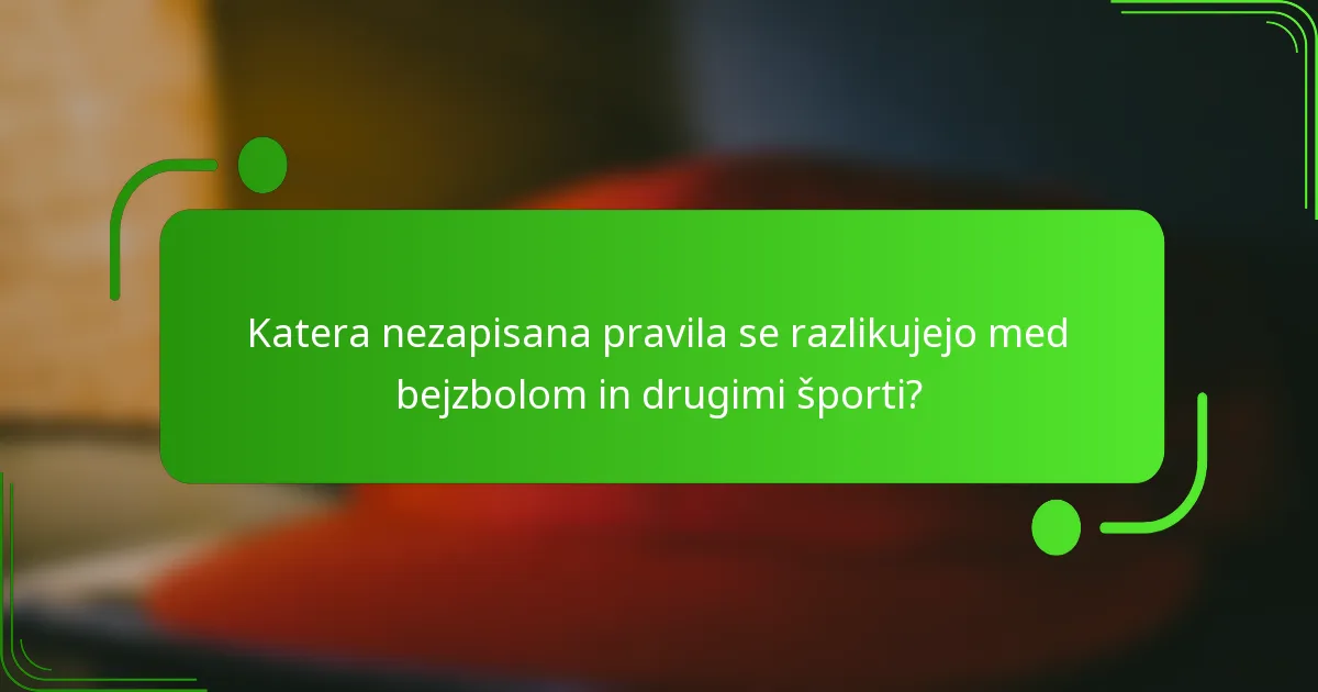 Katera nezapisana pravila se razlikujejo med bejzbolom in drugimi športi?