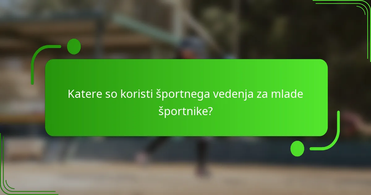 Katere so koristi športnega vedenja za mlade športnike?
