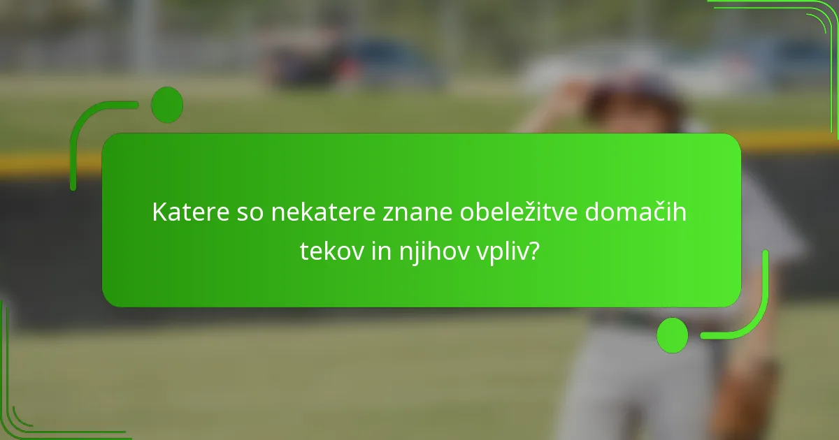 Katere so nekatere znane obeležitve domačih tekov in njihov vpliv?