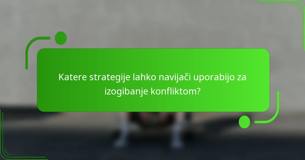 Katere strategije lahko navijači uporabijo za izogibanje konfliktom?