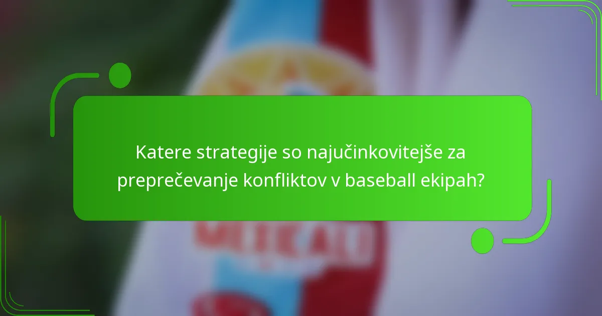 Katere strategije so najučinkovitejše za preprečevanje konfliktov v baseball ekipah?