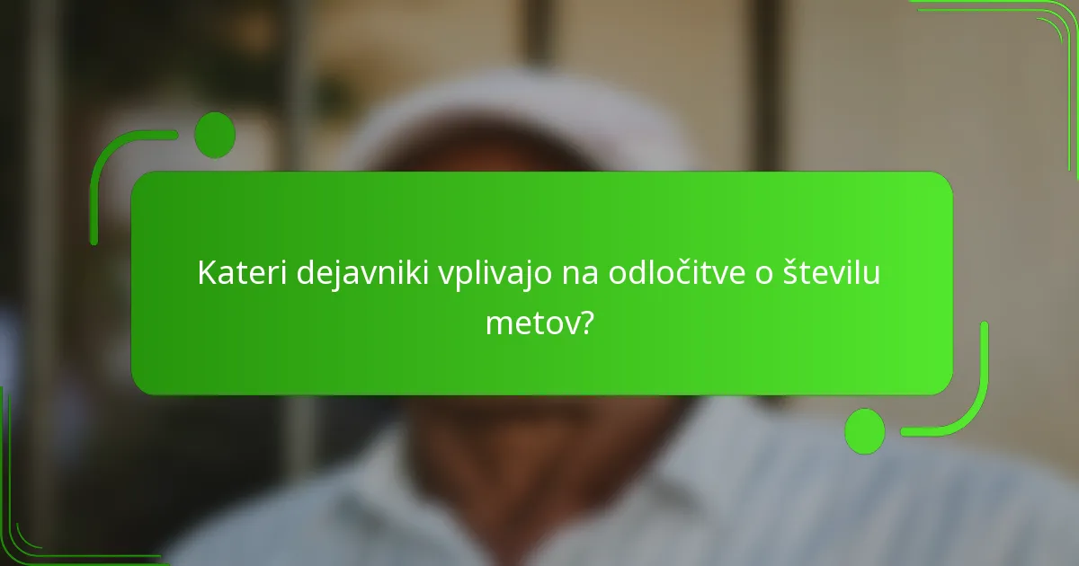 Kateri dejavniki vplivajo na odločitve o številu metov?