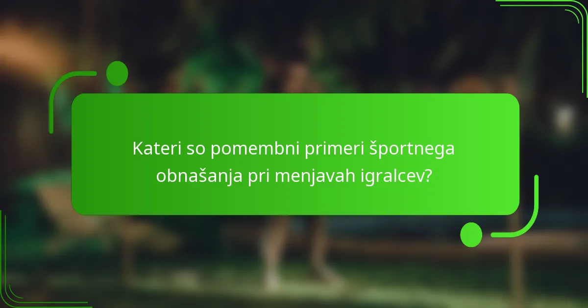 Kateri so pomembni primeri športnega obnašanja pri menjavah igralcev?