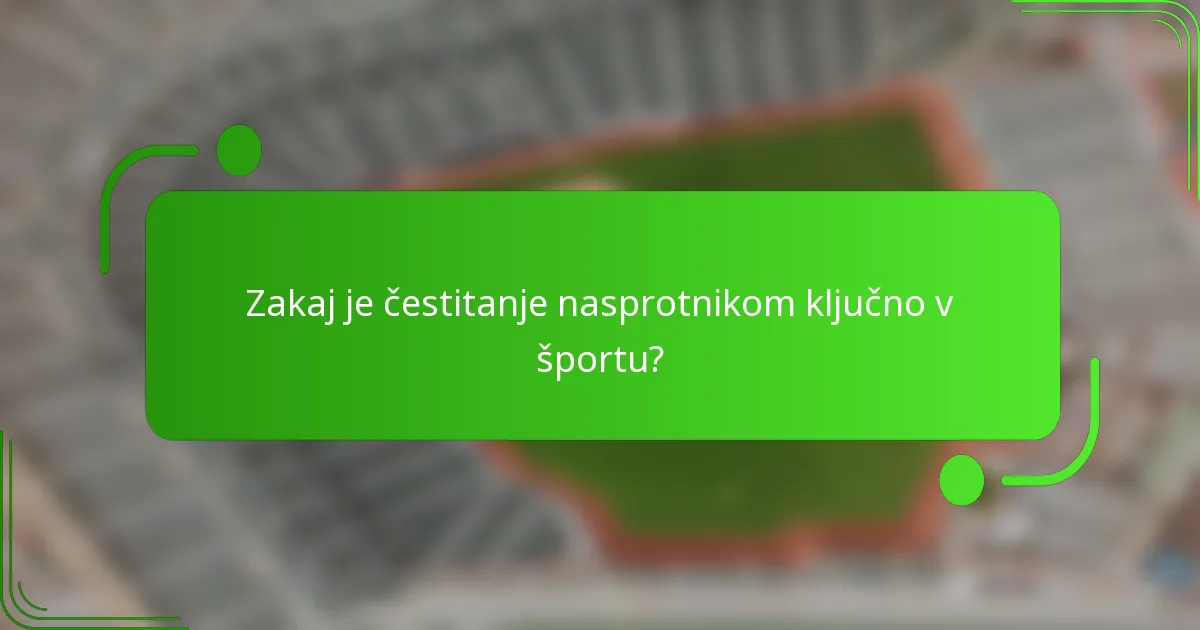 Zakaj je čestitanje nasprotnikom ključno v športu?